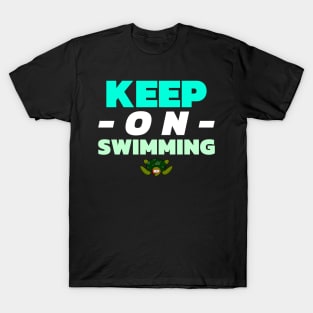 Keep on Swimming T-Shirt